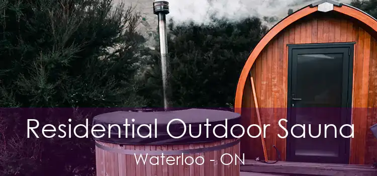  Residential Outdoor Sauna Waterloo - ON